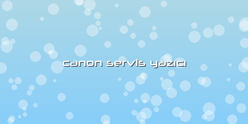 Canon Servis Yazıcı
