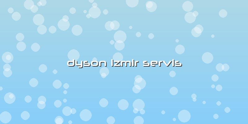 Dyson Izmir Servis
