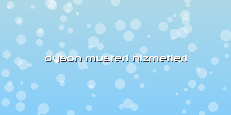 Dyson Musteri Hizmetleri