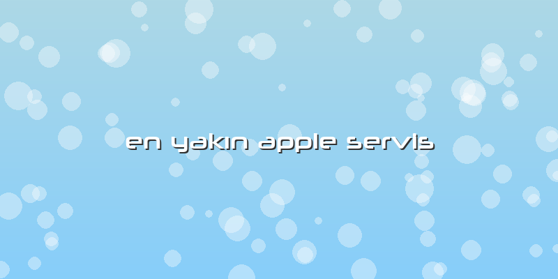 En Yakın Apple Servis