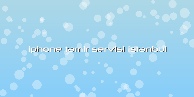 Iphone Tamir Servisi Istanbul