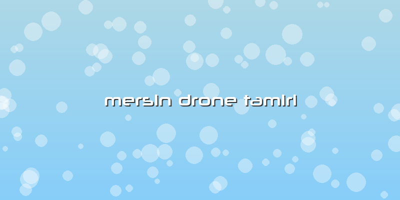 Mersin Drone Tamiri
