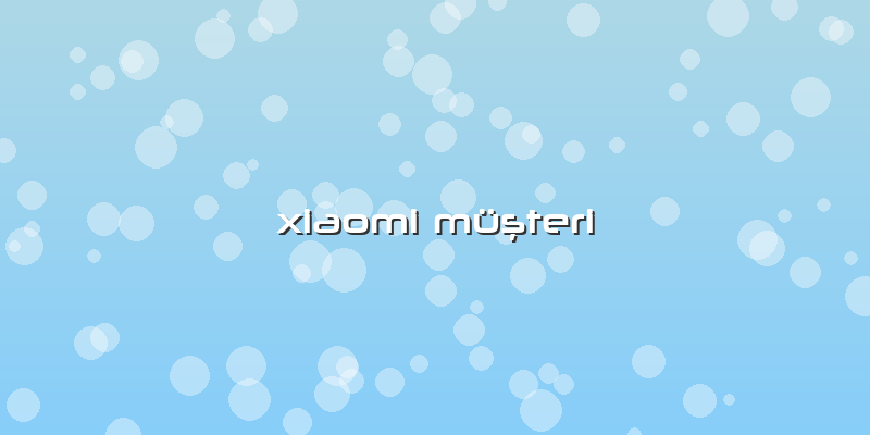 Xiaomi Müşteri