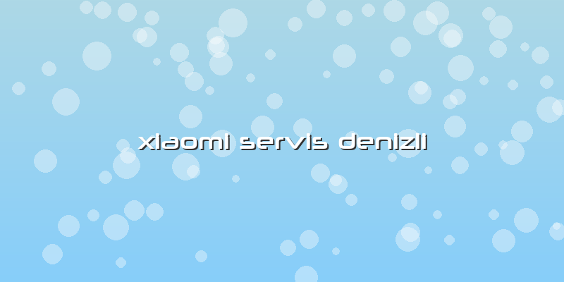 Xiaomi Servis Denizli